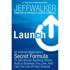 Launch: An Internet Millionaire's Secret Formula to Sell Almost Anything Online,